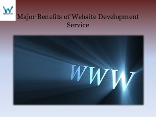 Major Benefits of Website Development
Service
 