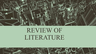 REVIEW OF
LITERATURE
 