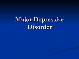 Major Depressive Disorder 