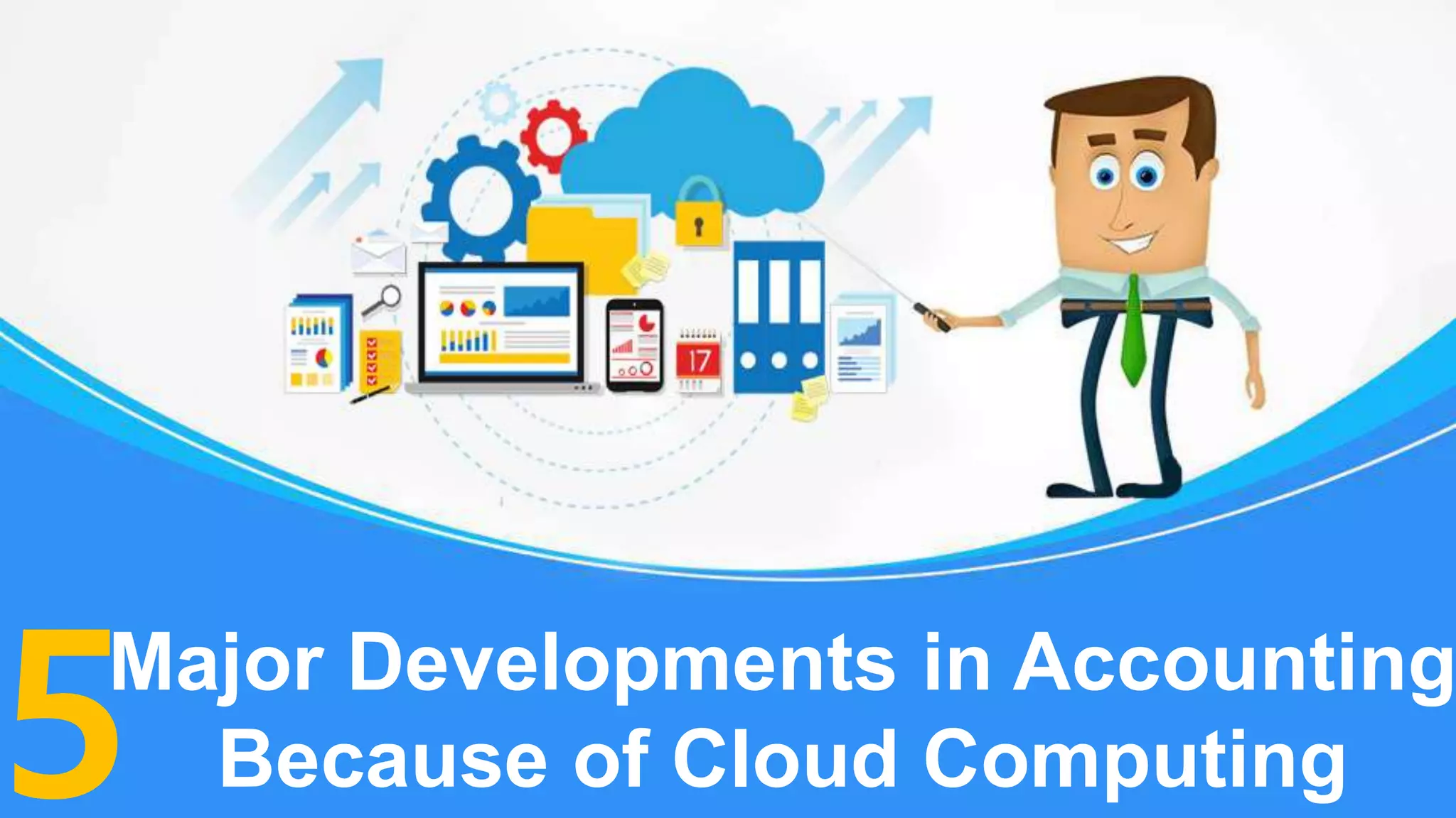 Major developments in accounting because of cloud computing | PPT