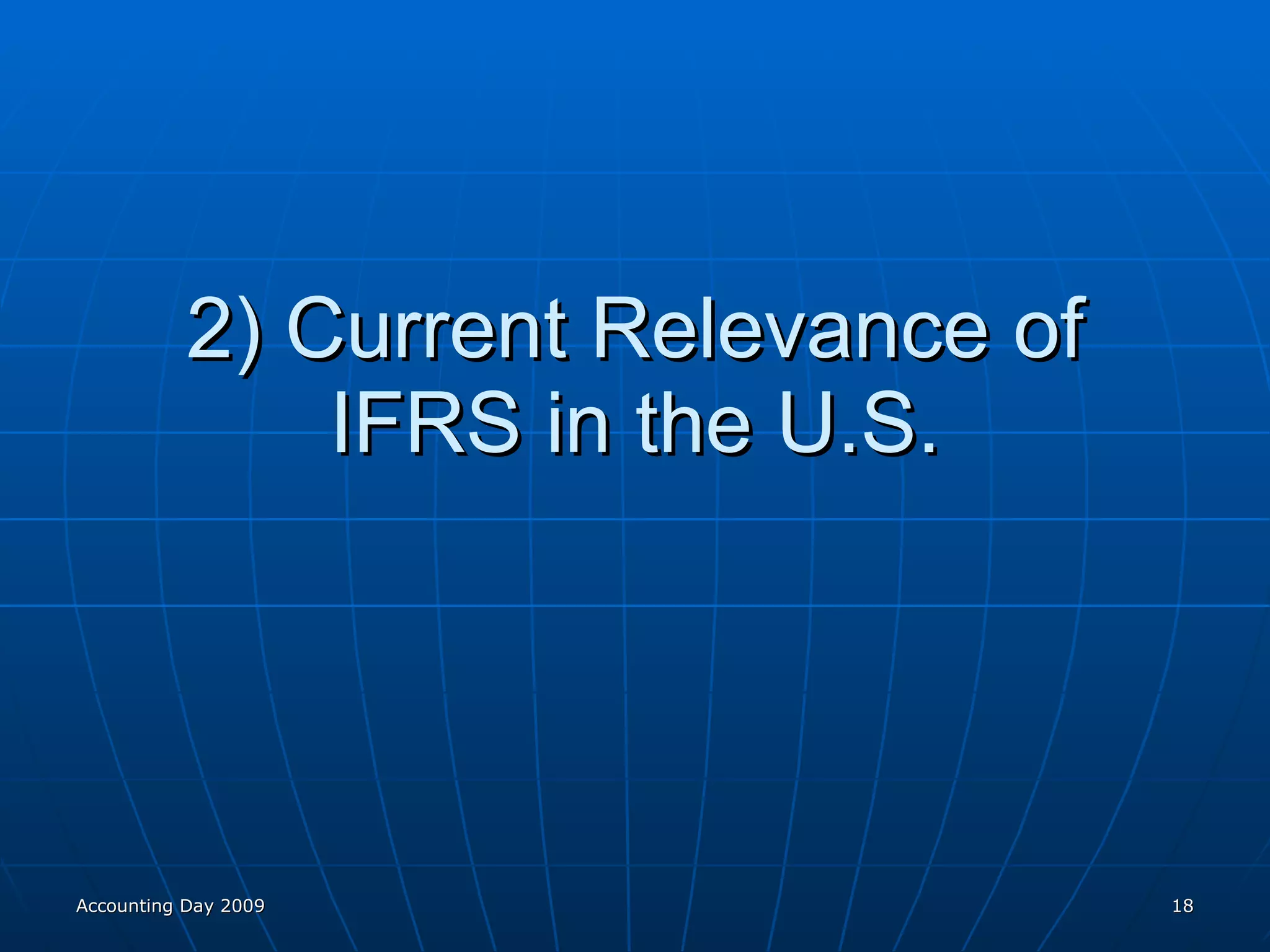 2) Current Relevance of IFRS in the U.S. Accounting Day 2009 