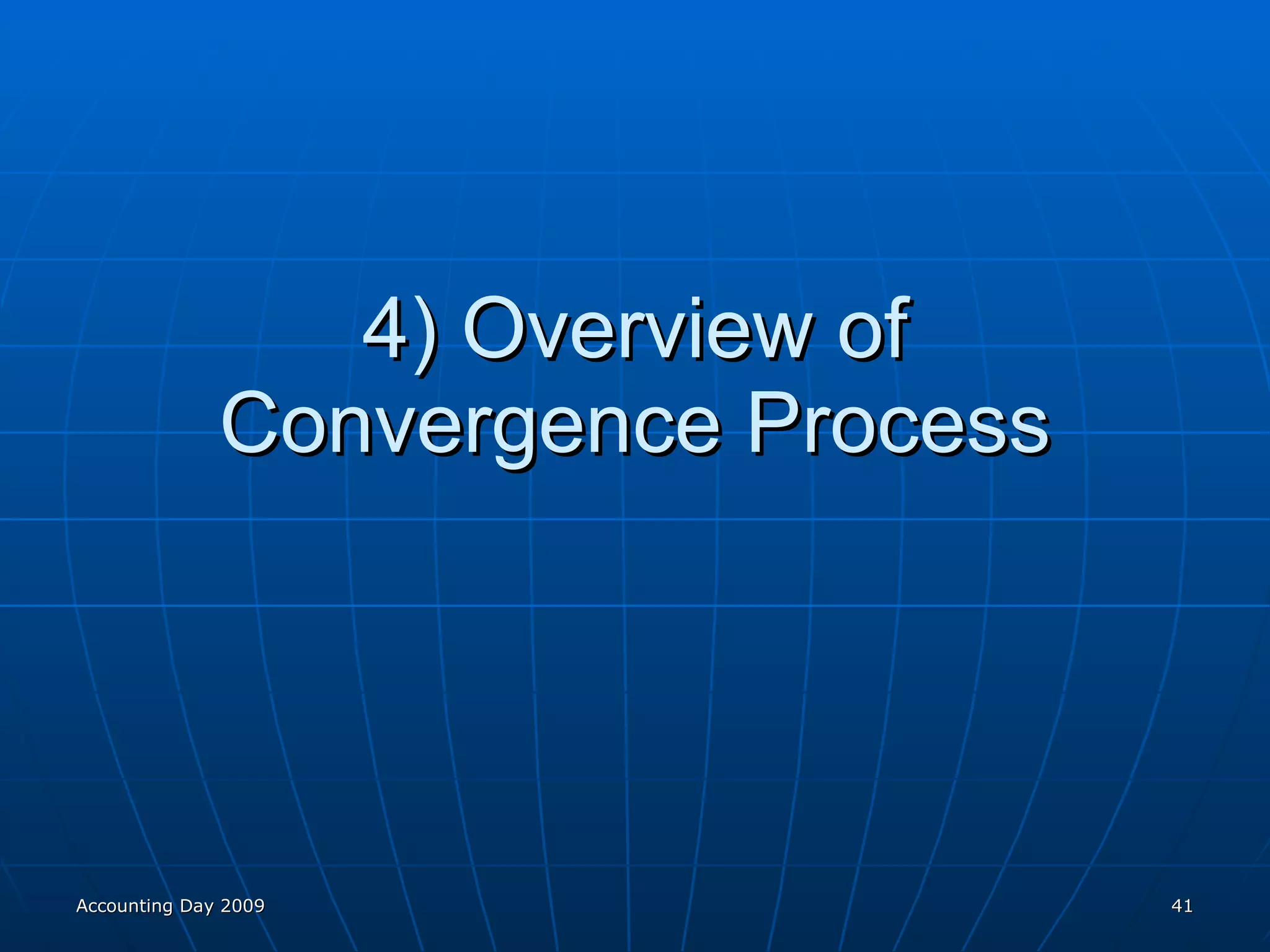 4) Overview of Convergence Process Accounting Day 2009 