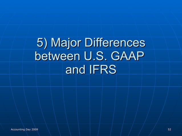 Major Differences Between Us Gaap And Ifrs Major Differences Between Us Gaap And Ifrs