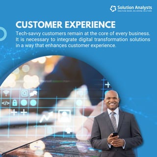 Tech-savvy customers remain at the core of every business.
It is necessary to integrate digital transformation solutions
i...