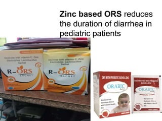 Zinc based ORS reduces
the duration of diarrhea in
pediatric patients
 