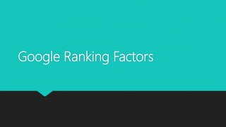 Google Ranking Factors
 