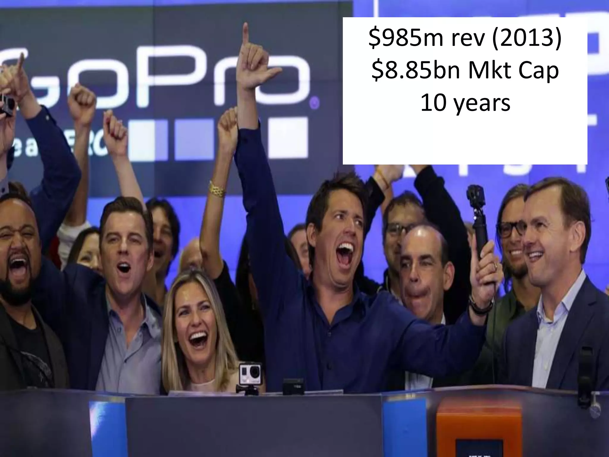 $985m rev (2013) 
$8.85bn Mkt Cap 
10 years 
 