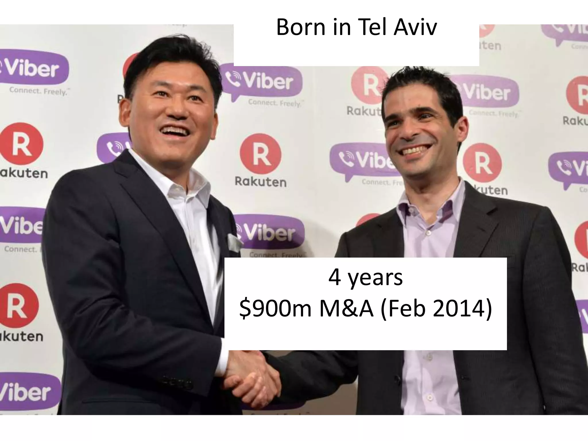 Born in Tel Aviv 
4 years 
$900m M&A (Feb 2014) 
 