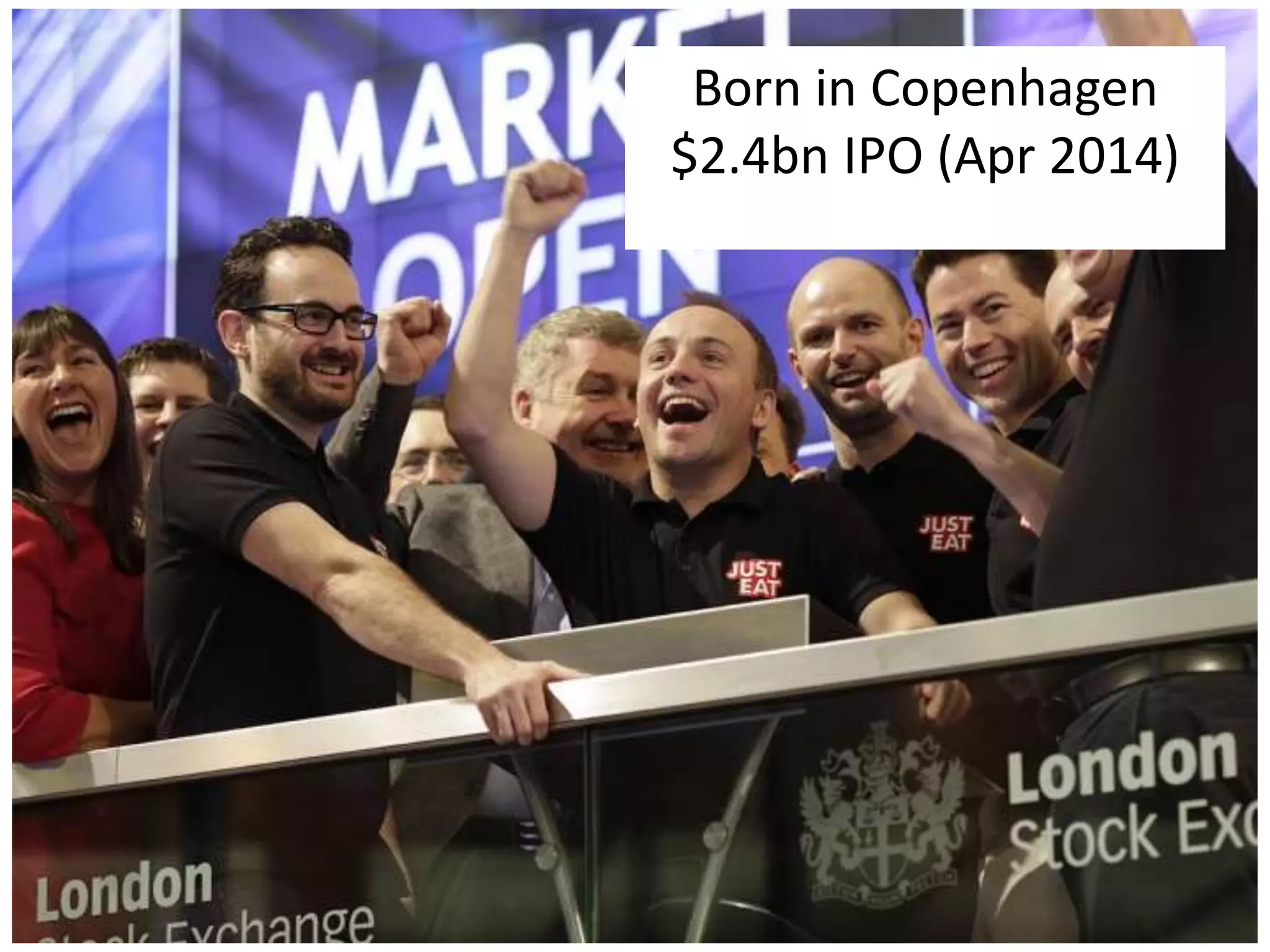 Born in Copenhagen 
$2.4bn IPO (Apr 2014) 
 