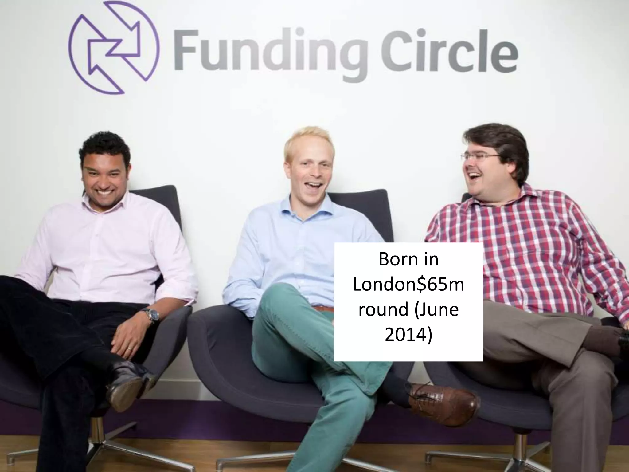 Born in 
London$65m 
round (June 
2014) 
 