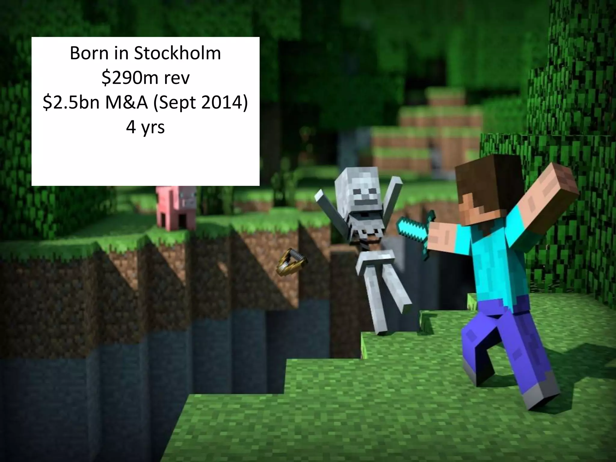 Born in Stockholm 
$290m rev 
$2.5bn M&A (Sept 2014) 
4 yrs 
 