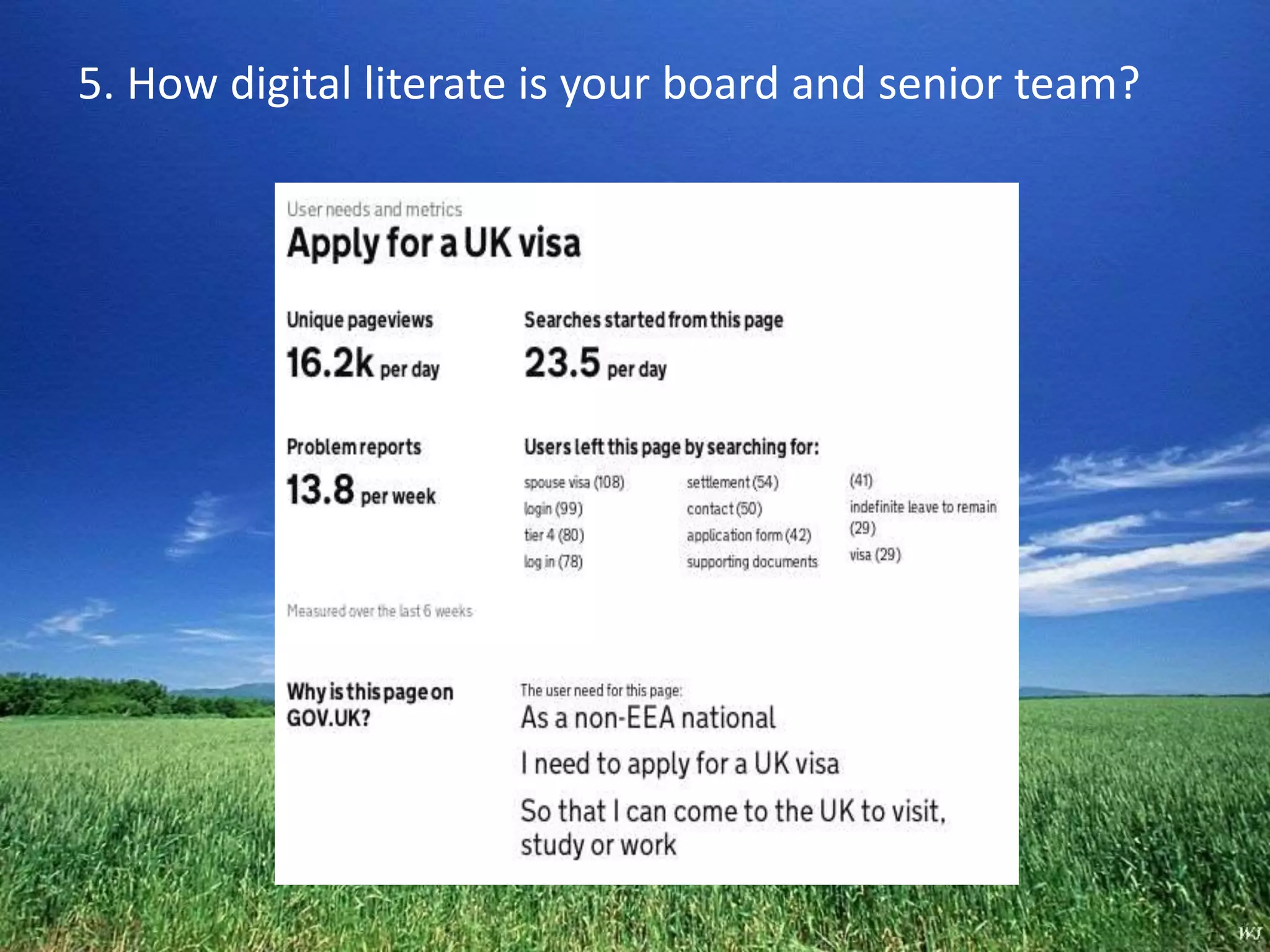 5. How digital literate is your board and senior team? 
 