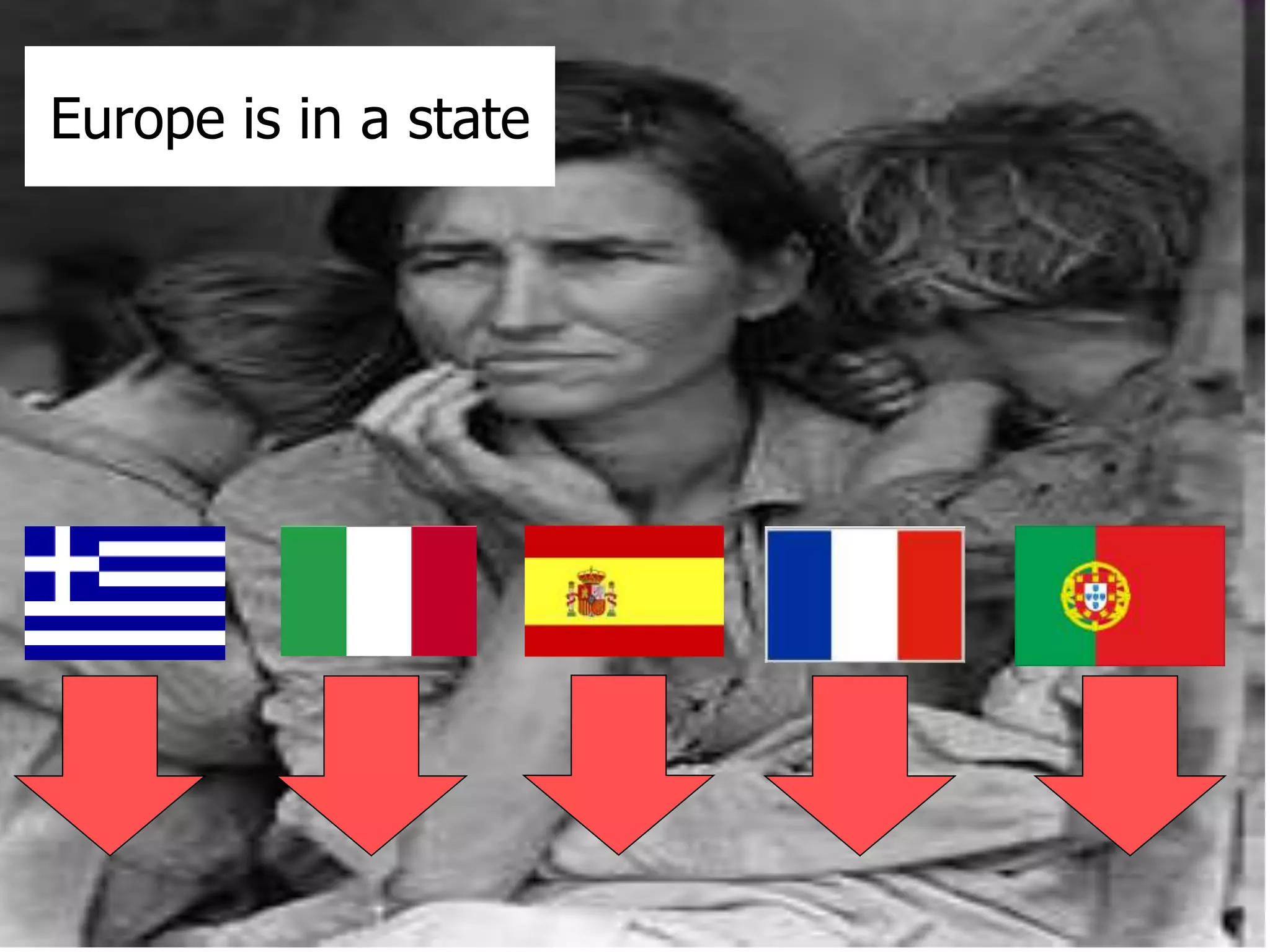 Europe is in a state 
 