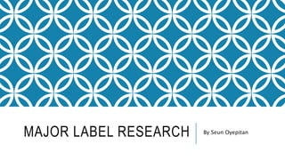 Major Label Research | PPTX