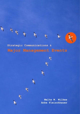 Strategic Communications &
Major Management Events




                     Malte W. Wilkes
                   Anke Fleischhauer
 