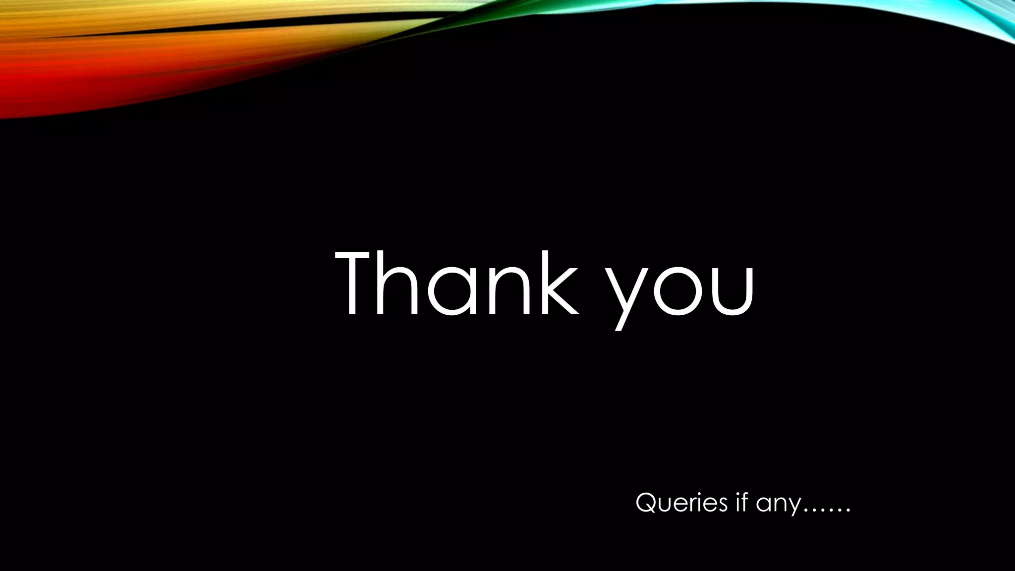 Thank you
Queries if any……
 