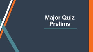 Major Quiz
Prelims
 