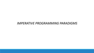 IMPERATIVE PROGRAMMING PARADIGMS
 