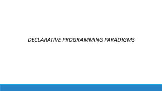 DECLARATIVE PROGRAMMING PARADIGMS
 