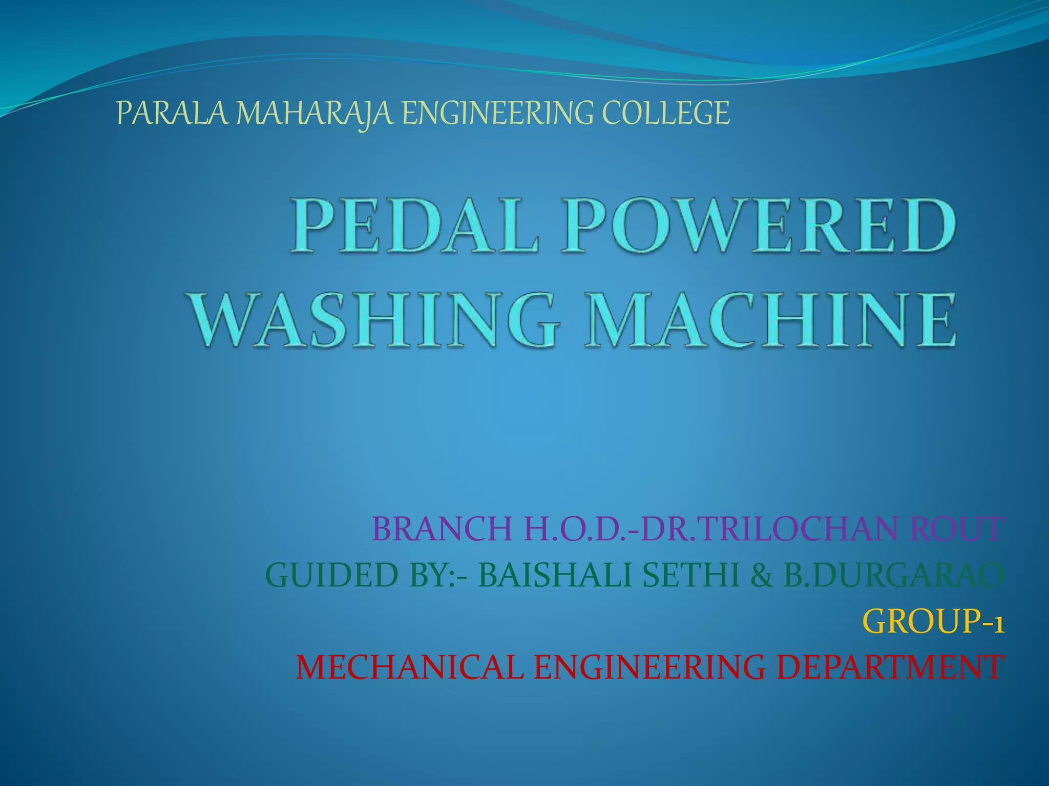 BRANCH H.O.D.-DR.TRILOCHAN ROUT
GUIDED BY:- BAISHALI SETHI & B.DURGARAO
GROUP-1
MECHANICAL ENGINEERING DEPARTMENT
PARALA MAHARAJA ENGINEERING COLLEGE
 