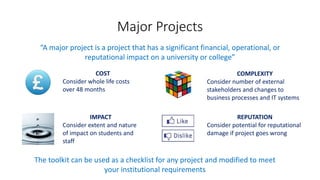 Major Projects
“A major project is a project that has a significant financial, operational, or
reputational impact on a un...