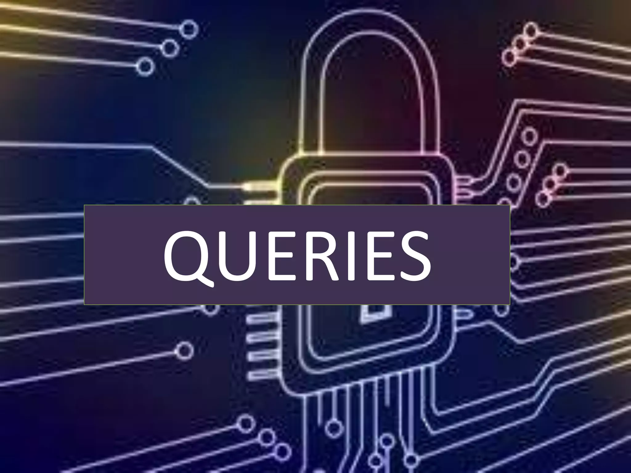 QUERIES
 