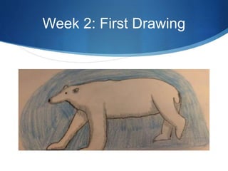 Week 2: First Drawing
 