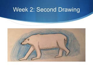 Week 2: Second Drawing
 