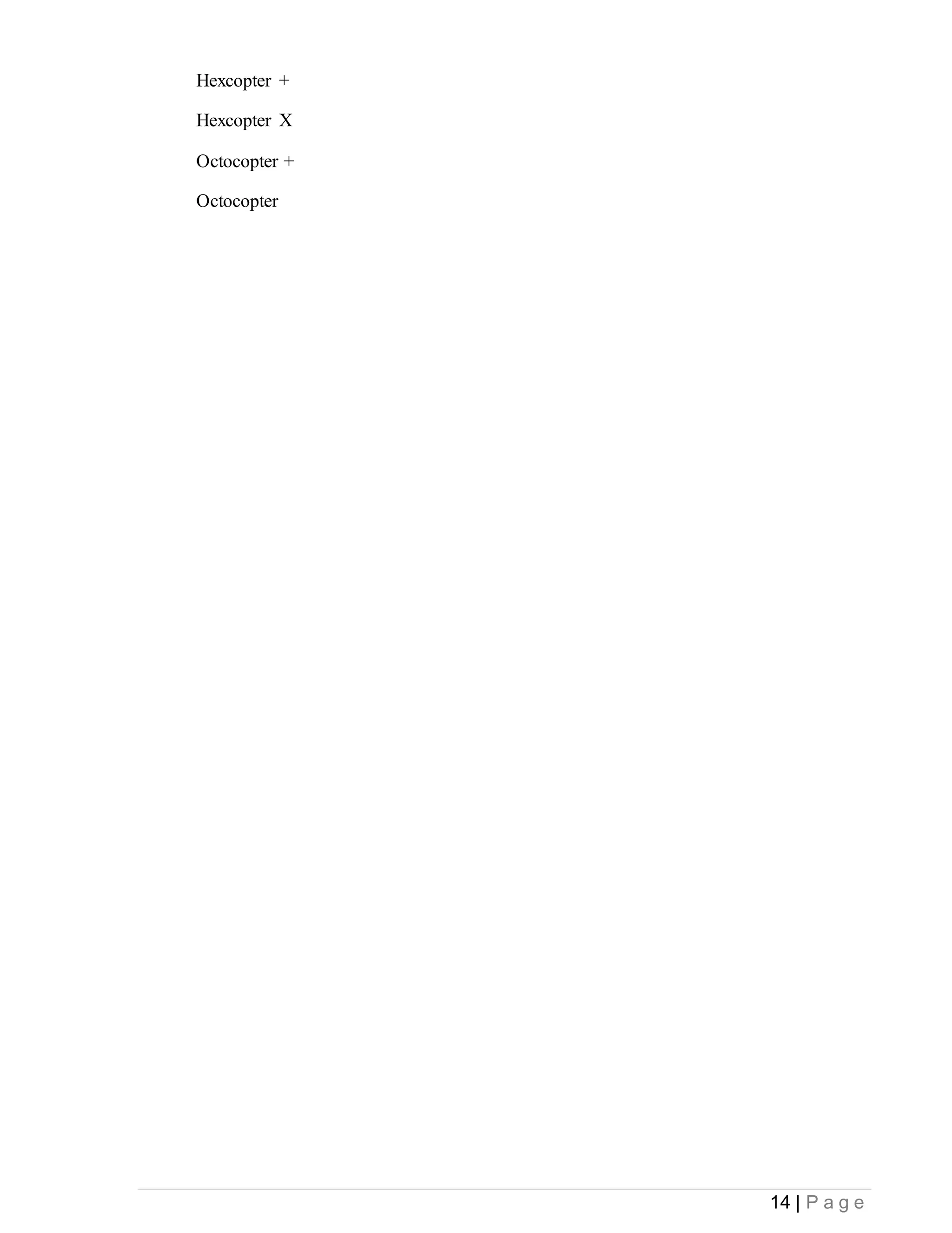 14 | P a g e
Hexcopter +
Hexcopter X
Octocopter +
Octocopter
 