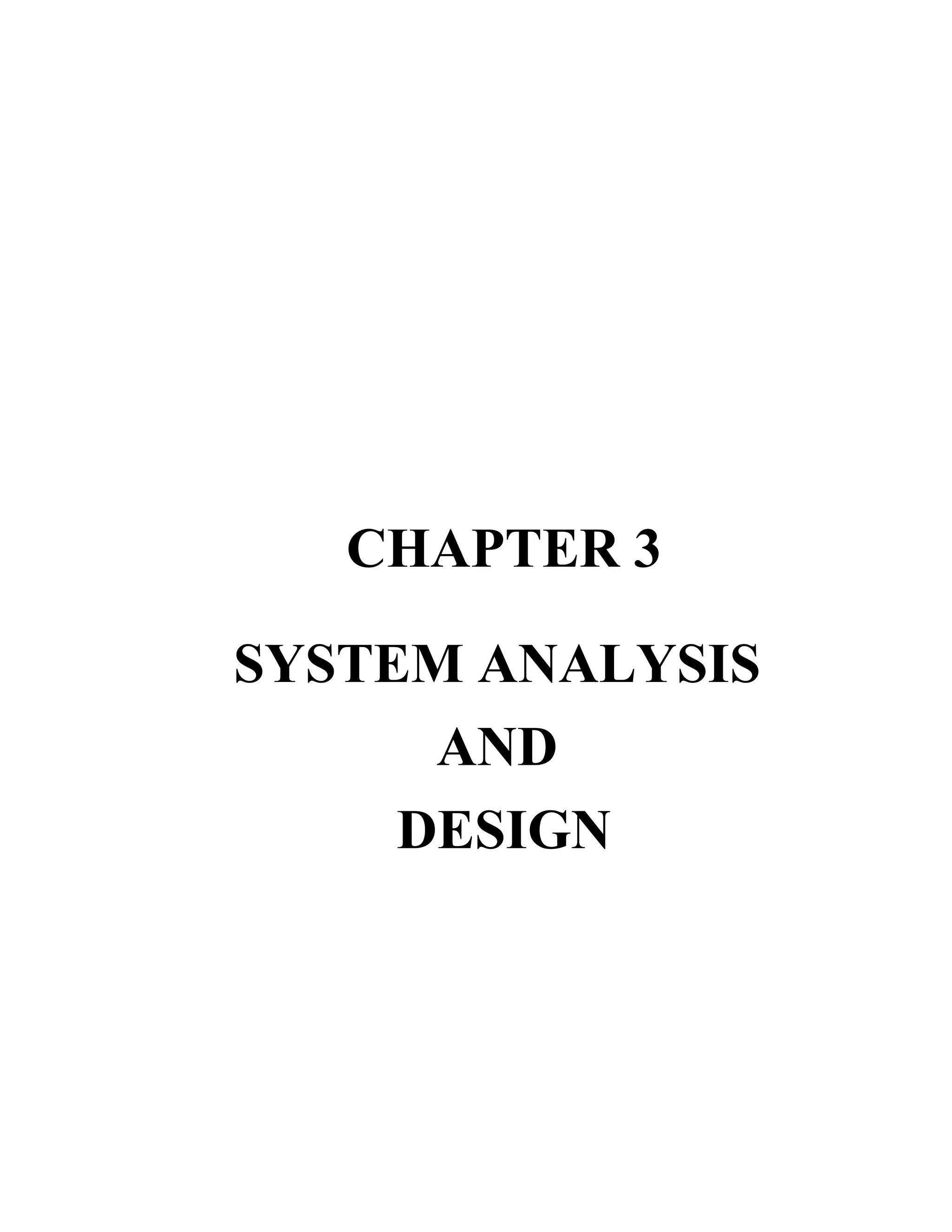 CHAPTER 3
SYSTEM ANALYSIS
AND
DESIGN
 