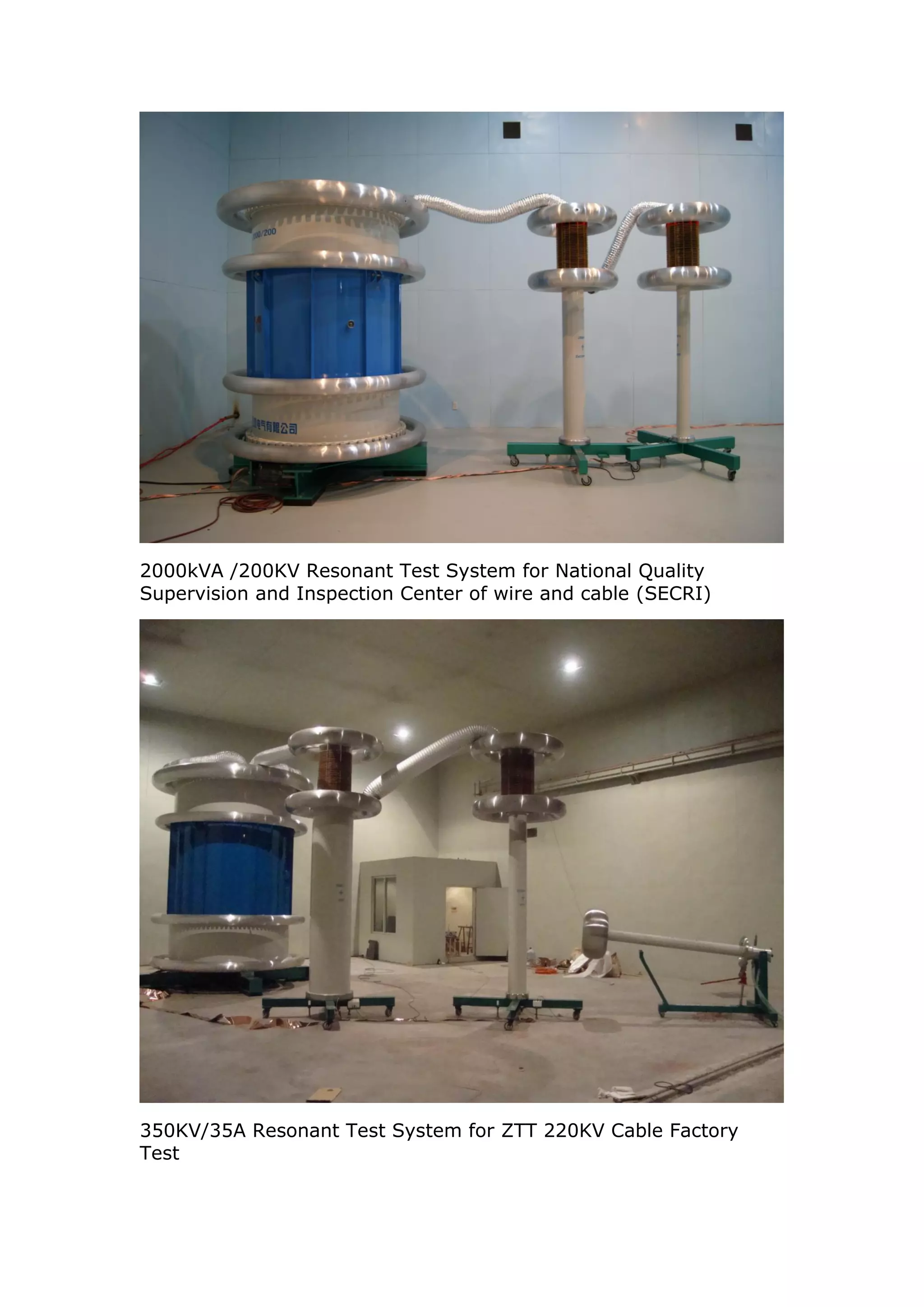 2000kVA /200KV Resonant Test System for National Quality
Supervision and Inspection Center of wire and cable (SECRI)




350KV/35A Resonant Test System for ZTT 220KV Cable Factory
Test
 