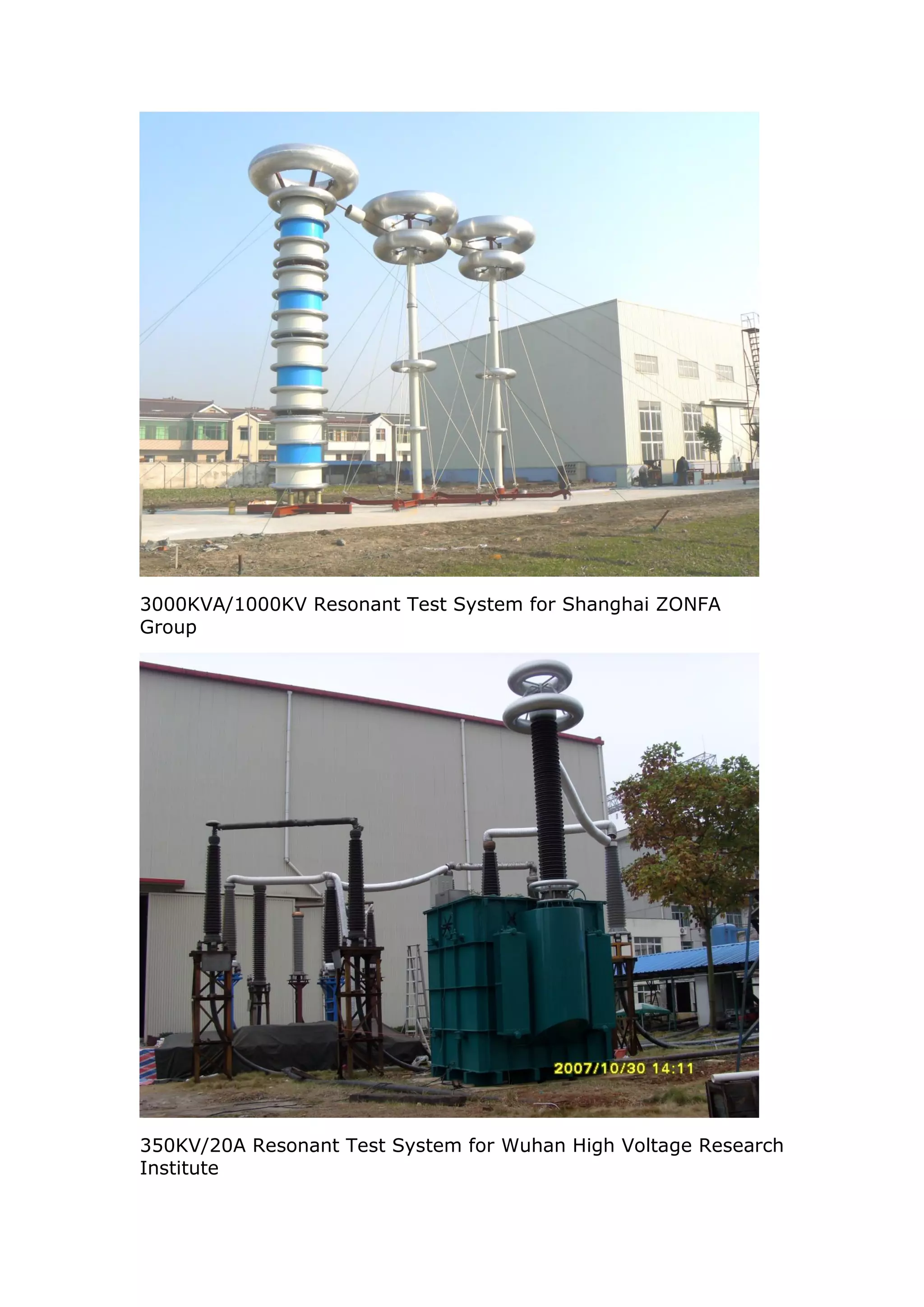 3000KVA/1000KV Resonant Test System for Shanghai ZONFA
Group




350KV/20A Resonant Test System for Wuhan High Voltage Research
Institute
 