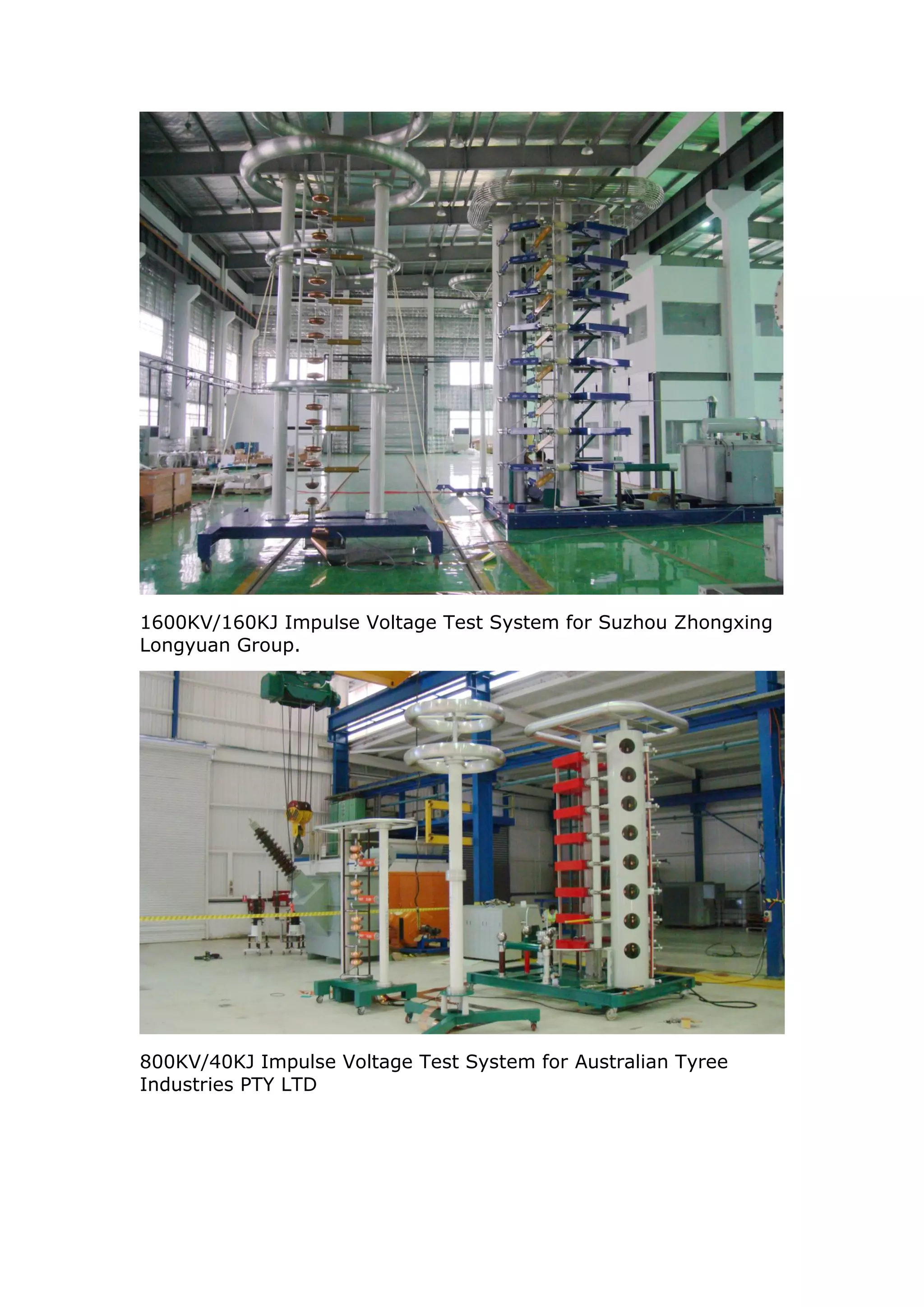 1600KV/160KJ Impulse Voltage Test System for Suzhou Zhongxing
Longyuan Group.




800KV/40KJ Impulse Voltage Test System for Australian Tyree
Industries PTY LTD
 