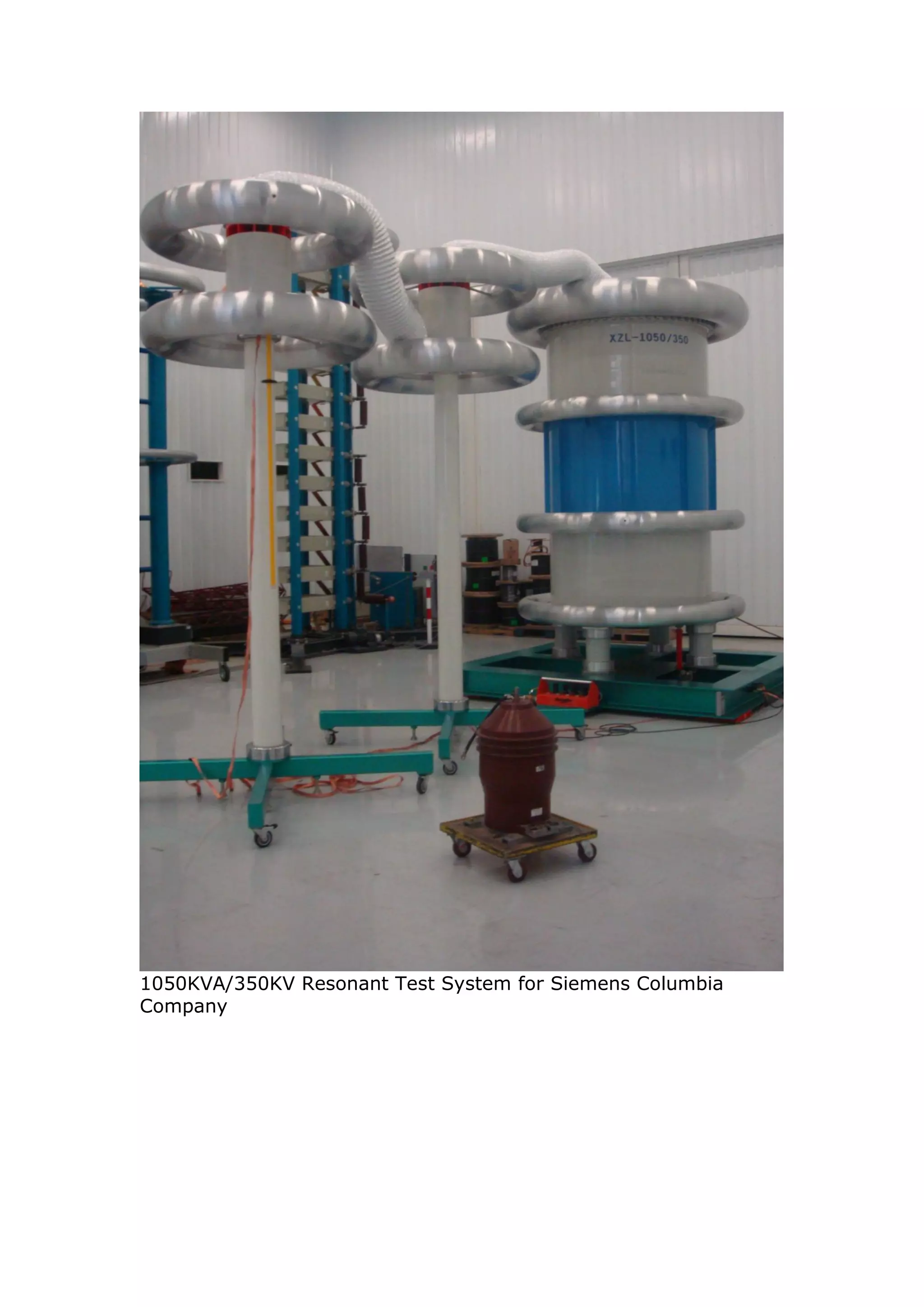 1050KVA/350KV Resonant Test System for Siemens Columbia
Company
 