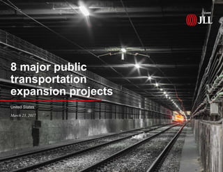 8 major public
transportation
expansion projects
United States
March 23, 2017
 