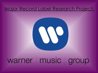 Major Record Label Research Project. 