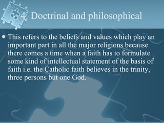 4. Doctrinal and philosophical  <ul><li>This refers to the beliefs and values which play an important part in all the majo...