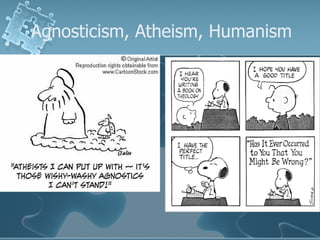 Agnosticism, Atheism, Humanism  