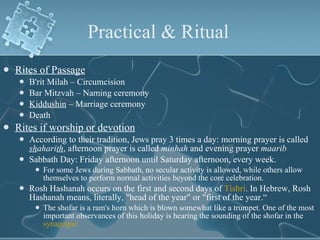 Practical & Ritual   <ul><li>Rites of Passage </li></ul><ul><ul><li>B'rit Milah – Circumcision  </li></ul></ul><ul><ul><li...