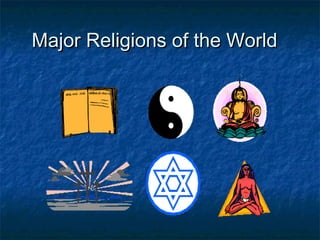 Major Religions of the WorldMajor Religions of the World
 
