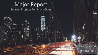 Major	Report	
Smarter	Projects	For	Smart	Cities
 