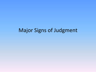Major Signs of Judgment
 