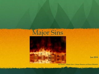 Major Sins
Ref Book :: Major Sins :: Imam Shamsu ed-Deen Dhahabi
Jan 2014
 