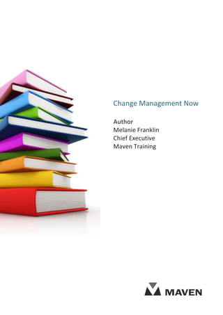 Change Management Now

Author
Melanie Franklin
Chief Executive
Maven Training
 
