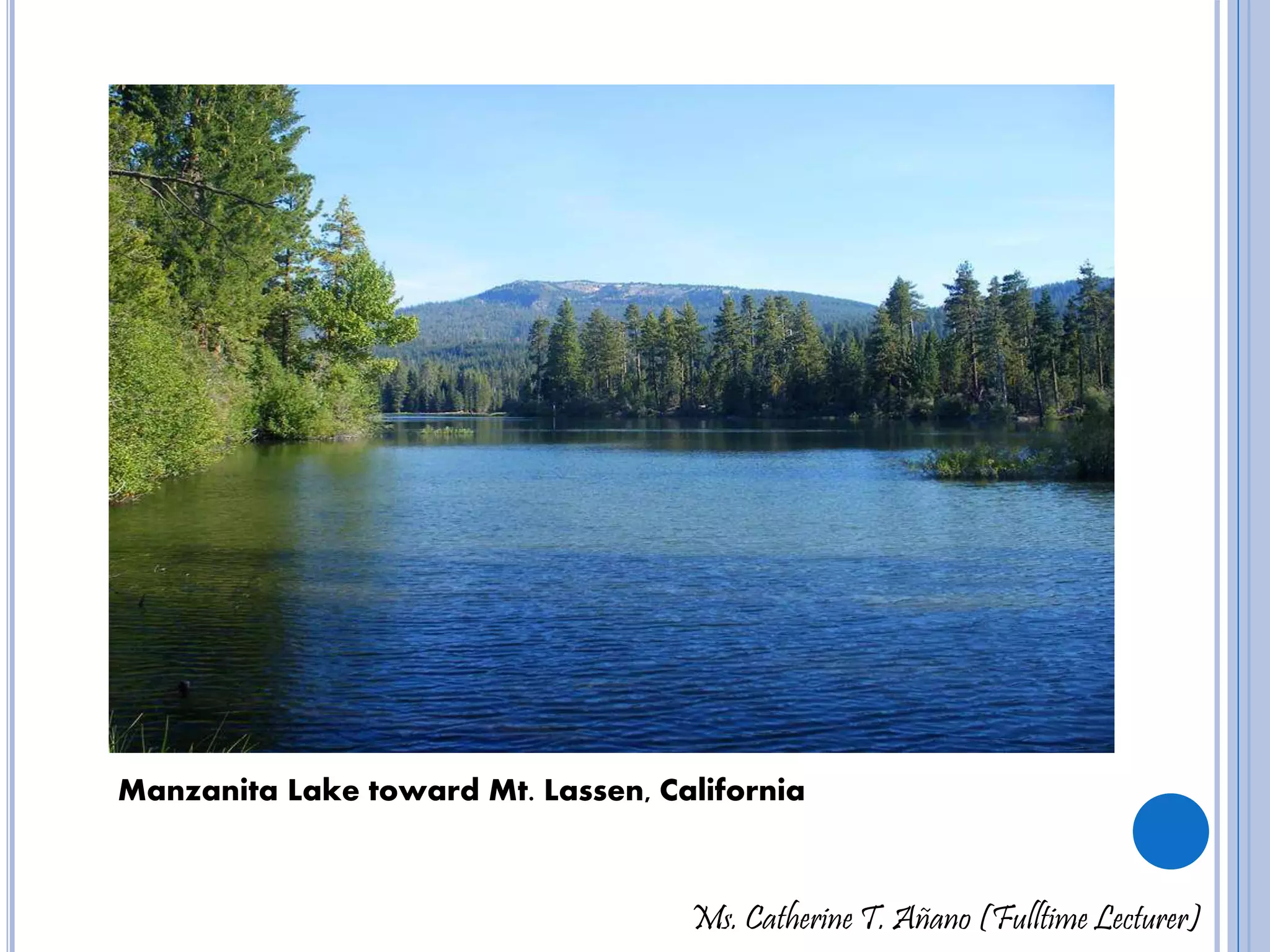 Manzanita Lake toward Mt. Lassen, California 
Ms. Catherine T. Añano (Fulltime Lecturer) 
 