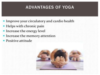 ADVANTAGES OF YOGA
 