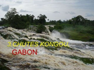 3.CHUTES KONGOU,
GABON
 