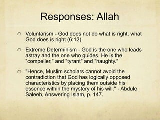 Responses: The Quran
Divinely Unique Literary Style
Scientific Accuracy (errors: 23:14,18:86)
Changed lives
 