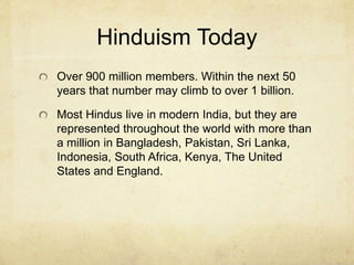 Hinduism
Much of the material from this section onward was gleaned from the work of
Rick Rogers of Eastern Michigan University and John Bowker, author of the
text book assigned for this course.
 
