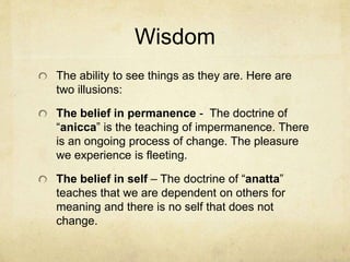 The Eight-
Fold Path
Wisdom Training – Orange
Ethics Training – Green
Meditation Training – Purple
 